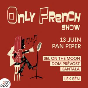 Only French Show présente une soirée exceptionnelle en 2 parties : 