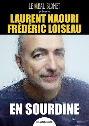 EN SOURDINE – LAURENT NAOURI & FRÉDÉRIC LOISEAU
