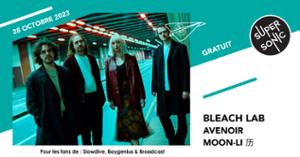 Bleach Lab • Avenoir • Moon-Li 历 / Supersonic (Free entry)