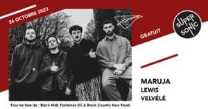 Maruja • Lewis • Velvélé / Supersonic (Free entry)