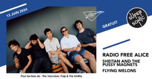 Radio Free Alice • Stratosphères • Flying Melons / Supersonic (Free entry)