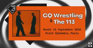 Take Me Out : CQ Wrestling & The 113 en concert à Paris !