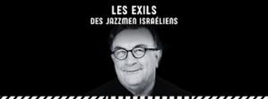 Les Exils des Jazzmen Israéliens - Jazz à l'ECUJE Stories
