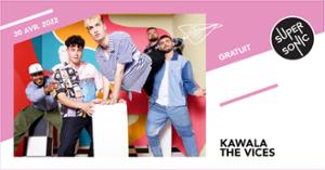 Kawala • The Vices / Supersonic (Free entry)