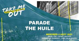 Parade • The Huile en concert / Take Me Out
