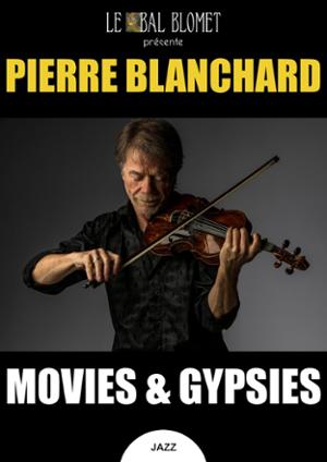 PIERRE BLANCHARD – MOVIES & GYPSIES