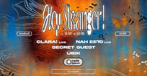 Hey Stranger! — Clara! (+) Nah Eeto (+) Secret Guest (+) Ubik