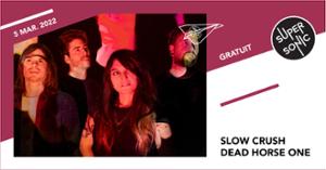 Slow Crush • Dead Horse One / Supersonic (Free entry)
