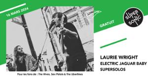 Laurie Wright • Electric Jaguar Baby • Supersolos / Supersonic (Free entry)