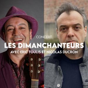 Les Dimanchanteurs avec Eric Toulis et Nicolas Ducron