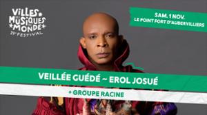 Veillée Guédé ~ Erol Josué + Groupe Racine au Point Fort d'Aubervilliers