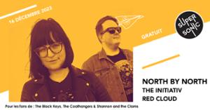 North By North • The Initiativ • Red Cloud / Supersonic (Free entry)