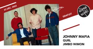 Johnny Mafia • Gurl • Jimbo Wimon / Supersonic (Free entry)
