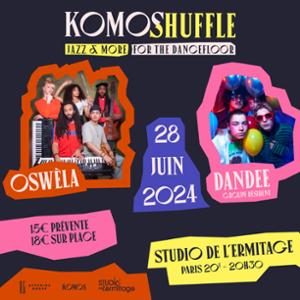 Komos Shuffle : Oswèla & Dandee