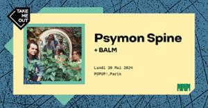Take Me Out · Psymon Spine + Balm en concert au PopUp!