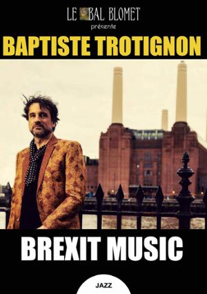 BAPTISTE TROTIGNON – BREXIT MUSIC