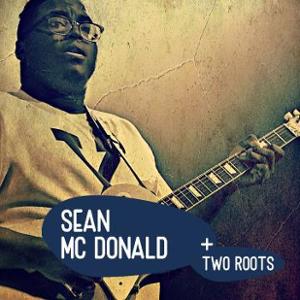 SEAN MC DONALD + TWO ROOTS