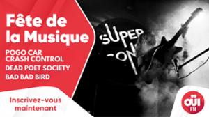 Fête de la musique de OÜI FM : Pogo Car Crash Control • Dead Poet Society • Bad Bad Bird
