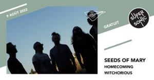 Seeds Of Mary • Homecoming • Witchorious / Supersonic (Free entry)