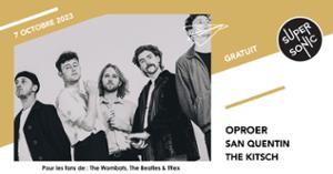 Oproer • San Quentin • The Kitsch / Supersonic (Free entry)
