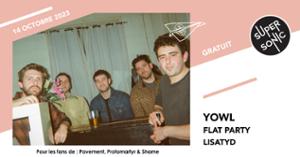 Yowl • Flat Party • LISATYD / Supersonic (Free entry)
