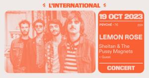 Lemon Rose + Sheitan & The Pussy Magnets + guest