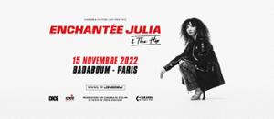 Enchantée Julia - 15 novembre 2022 - Le Badaboum Paris