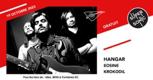 Hangar • Eosine • Krokodil / Supersonic (Free entry)
