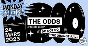 MONDAY RELEASE : The Odds • Do Not Do • The Orange Rave