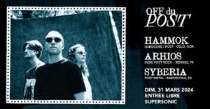 OFF du Post : Hammok • Arhios • Syberia / Supersonic (Free entry)