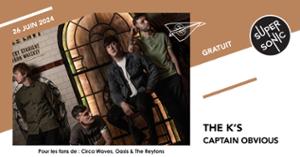 The K's • Captain Obvious / Supersonic (Free entry)