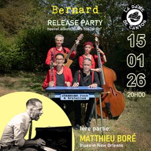 BERNARD (release party) x 1ère partie Matthieu Boré