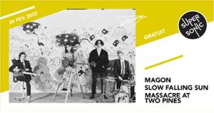 Magon • Slow Falling Sun • Massacre At Two Pines / Supersonic (Free entry)