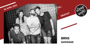 BRNS • Gavagaii / Supersonic (Free entry)