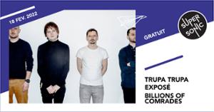 Trupa Trupa • exposé • Billions of Comrades / Supersonic (Free entry)