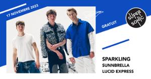 Sparkling • Sunnbrella • Lucid Express / Supersonic (Free entry)