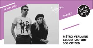Metro Verlaine • Cloud Factory • Sos Citizen / Supersonic (Free entry)