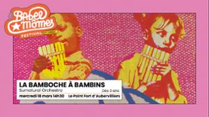 La Bamboche à Bambins, Surnatural Orchestra — Festival Babel Mômes