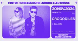 Crocodiles + Guests (L'Inter Hors les Murs au Cirque Electrique)