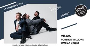 Vistas • Robbing Millions • Omega Violet / Supersonic (Free entry)
