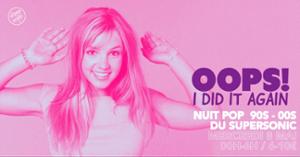 Oops I Did It Again / Nuit Pop 90's - 00's du Supersonic