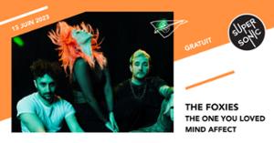 The Foxies • The One You Loved • Mind Affect / Supersonic (Free entry)