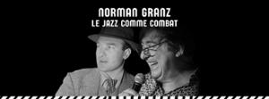 Norman Granz, le jazz comme combat - Jazz à l'ECUJE Stories