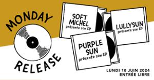 Monday Release : Purple Sun • Soft Michel • Lullysun / Supersonic (Free entry)