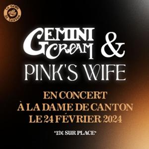 GEMINI CREAM + PINK’S WIFE (1ère partie)