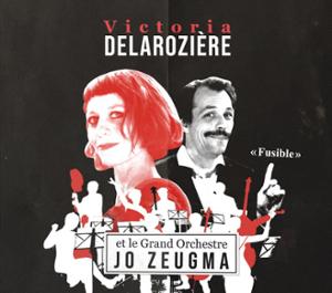 VICTORIA DELAROZIERE & LE GRAND ORCHESTRE JO ZEUGMA
