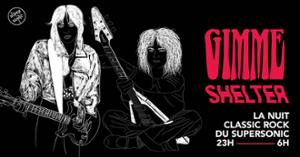 Gimme Shelter / La Nuit Classic Rock du Supersonic