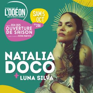 OUVERTURE DE SAISON DE L'ODEON 2024//2025 : NATALIA DOCO Première partie : LUNA SILVA