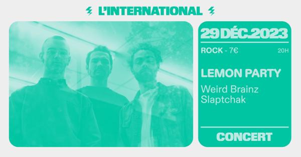 Lemon Party + Weird Brainz + Slaptchak