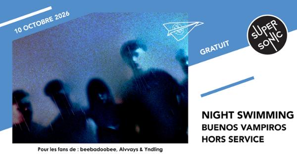 Night Swimming • Buenos Vampiros • Hors Service